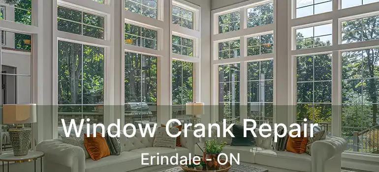  Window Crank Repair Erindale - ON