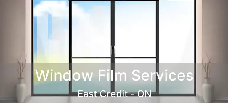  Window Film Services East Credit - ON