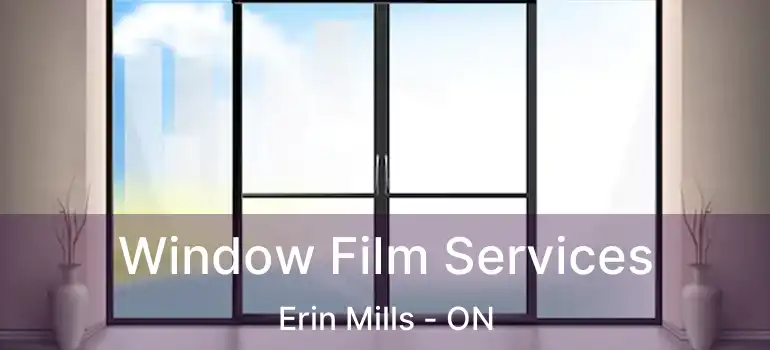  Window Film Services Erin Mills - ON