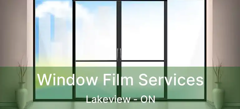  Window Film Services Lakeview - ON