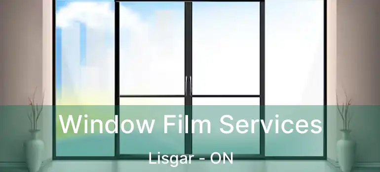  Window Film Services Lisgar - ON