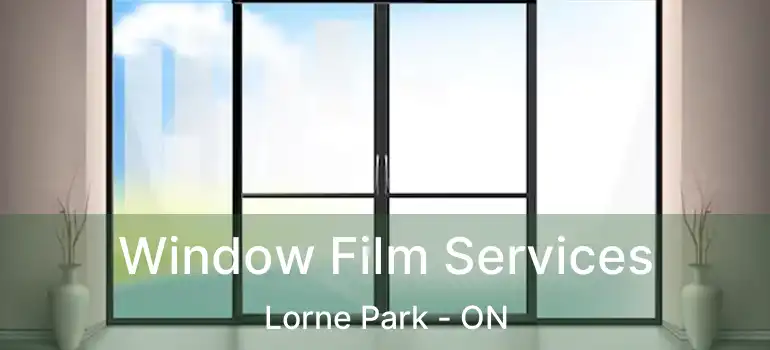  Window Film Services Lorne Park - ON