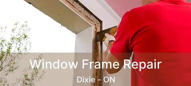  Window Frame Repair Dixie - ON