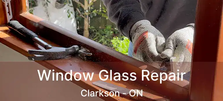  Window Glass Repair Clarkson - ON