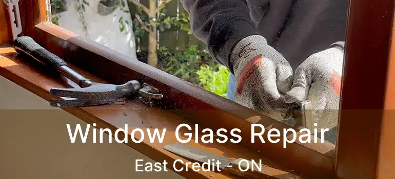  Window Glass Repair East Credit - ON