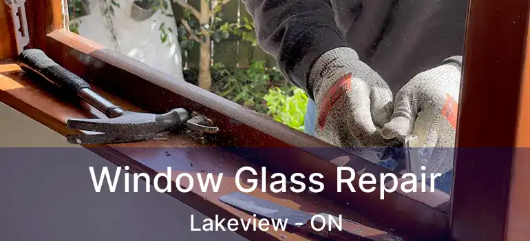  Window Glass Repair Lakeview - ON
