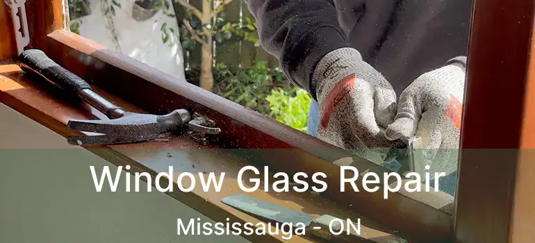  Window Glass Repair Mississauga - ON