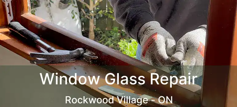  Window Glass Repair Rockwood Village - ON