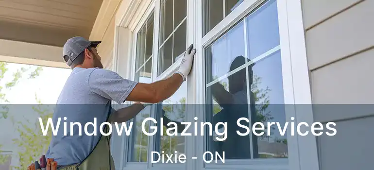  Window Glazing Services Dixie - ON