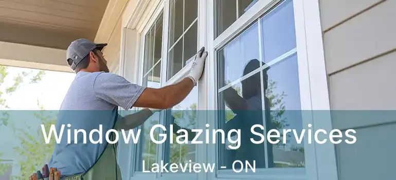  Window Glazing Services Lakeview - ON