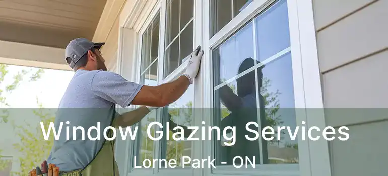  Window Glazing Services Lorne Park - ON