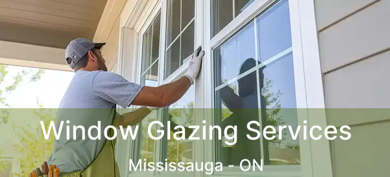  Window Glazing Services Mississauga - ON