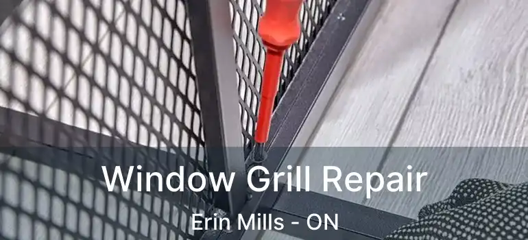  Window Grill Repair Erin Mills - ON