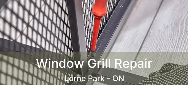  Window Grill Repair Lorne Park - ON