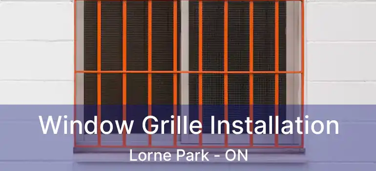  Window Grille Installation Lorne Park - ON