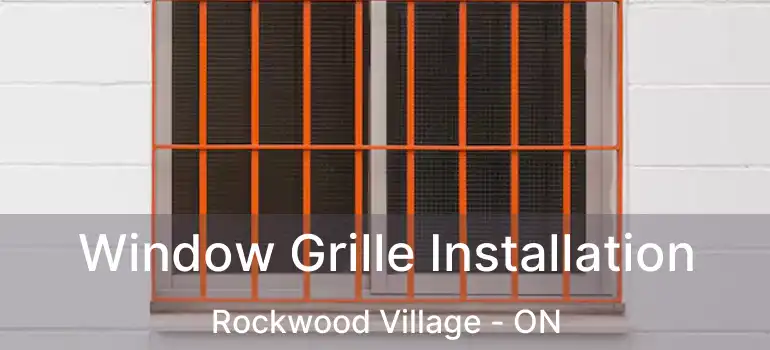 Window Grille Installation Rockwood Village - ON
