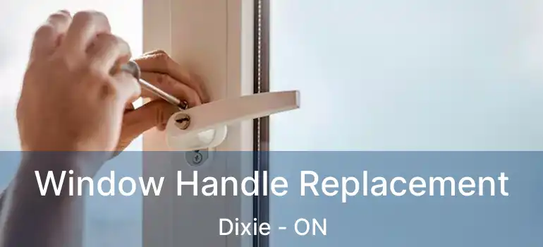  Window Handle Replacement Dixie - ON