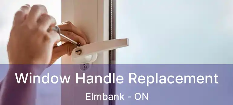  Window Handle Replacement Elmbank - ON
