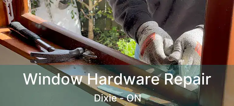  Window Hardware Repair Dixie - ON