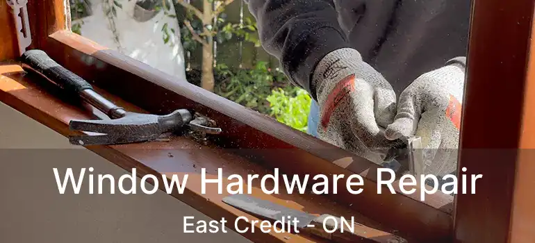  Window Hardware Repair East Credit - ON