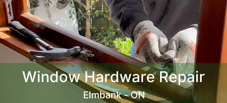  Window Hardware Repair Elmbank - ON