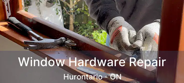  Window Hardware Repair Hurontario - ON