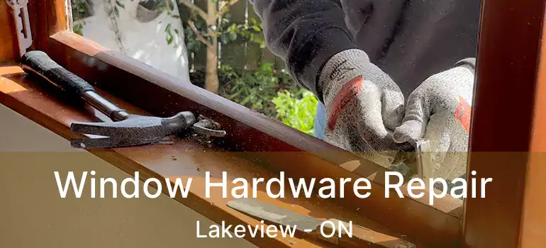  Window Hardware Repair Lakeview - ON