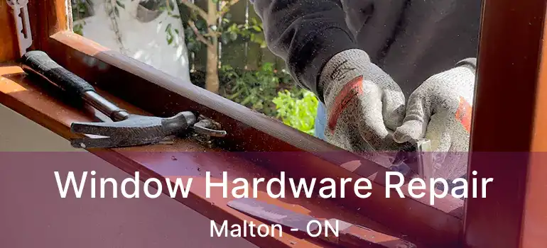  Window Hardware Repair Malton - ON