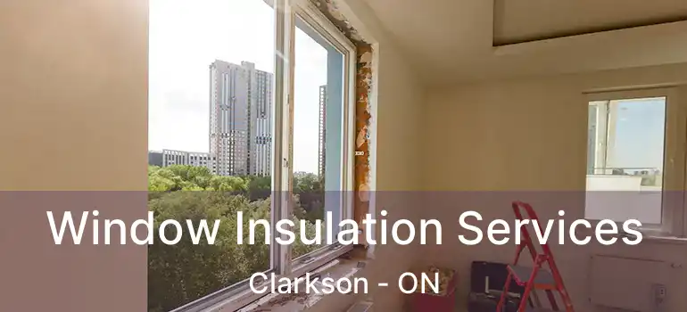  Window Insulation Services Clarkson - ON