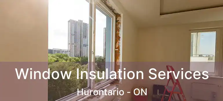  Window Insulation Services Hurontario - ON