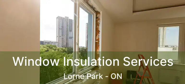  Window Insulation Services Lorne Park - ON