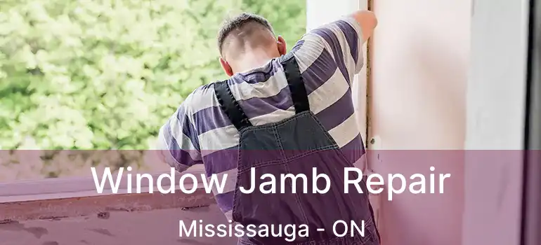  Window Jamb Repair Mississauga - ON