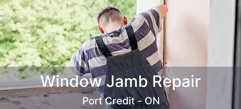  Window Jamb Repair Port Credit - ON