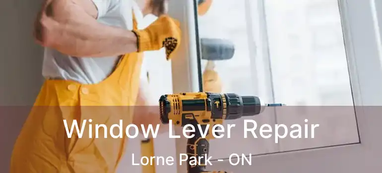  Window Lever Repair Lorne Park - ON