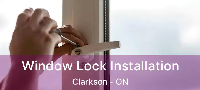  Window Lock Installation Clarkson - ON