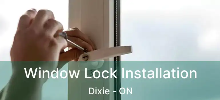  Window Lock Installation Dixie - ON