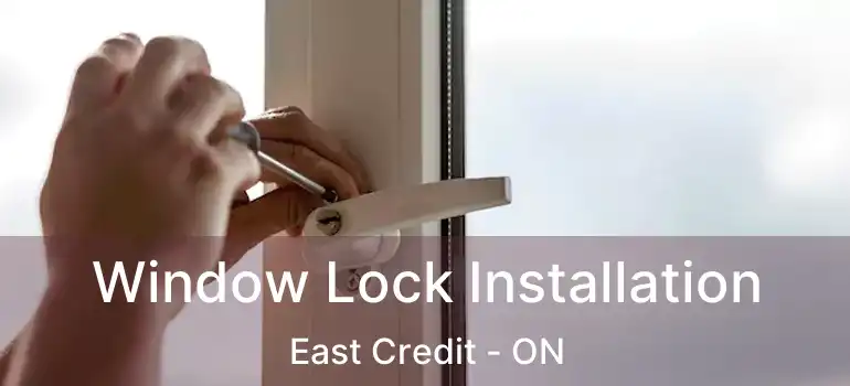  Window Lock Installation East Credit - ON