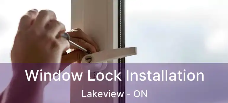  Window Lock Installation Lakeview - ON