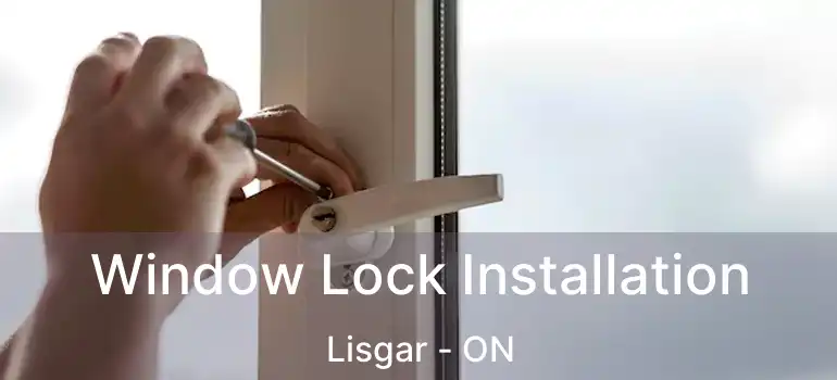  Window Lock Installation Lisgar - ON