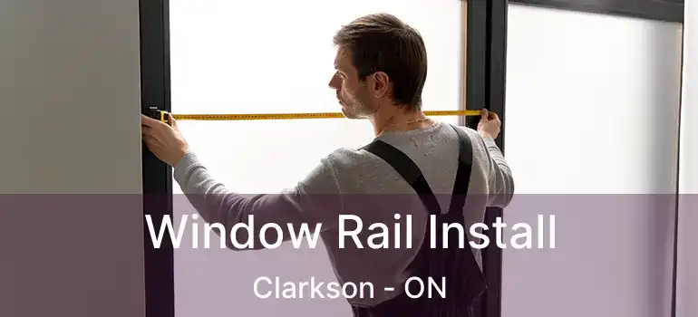  Window Rail Install Clarkson - ON