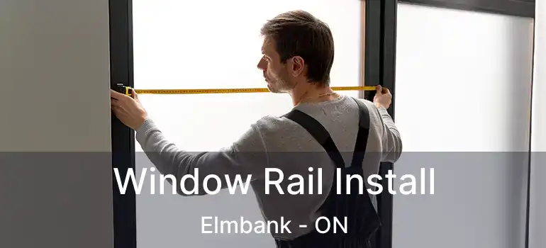  Window Rail Install Elmbank - ON