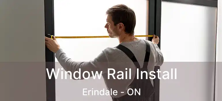  Window Rail Install Erindale - ON