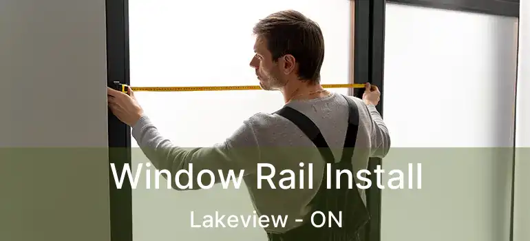  Window Rail Install Lakeview - ON