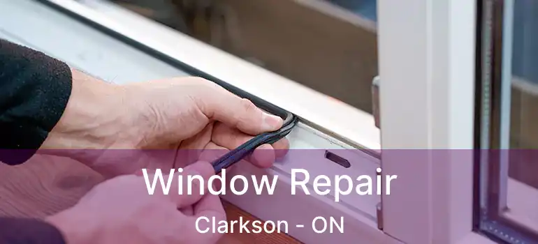 Window Repair Clarkson - ON