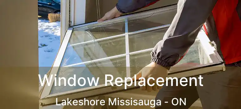  Window Replacement Lakeshore Missisauga - ON