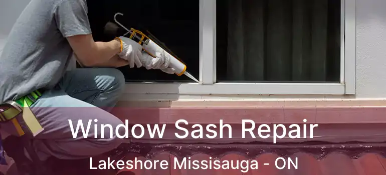  Window Sash Repair Lakeshore Missisauga - ON