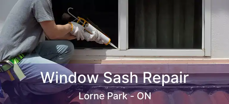  Window Sash Repair Lorne Park - ON