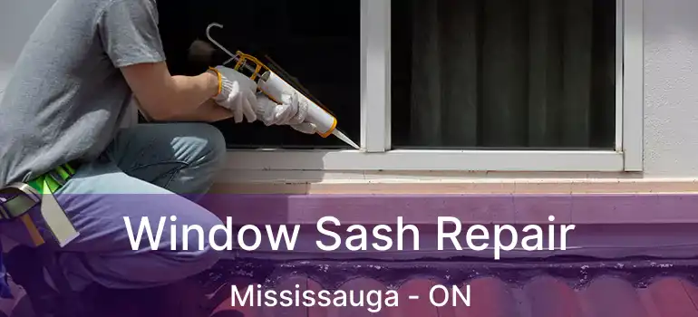  Window Sash Repair Mississauga - ON