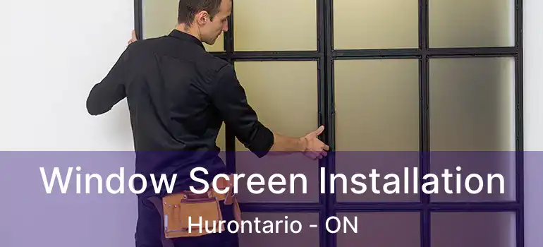  Window Screen Installation Hurontario - ON