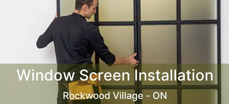  Window Screen Installation Rockwood Village - ON